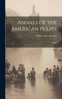 bokomslag Annals of the American Pulpit