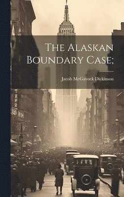The Alaskan Boundary Case; 1