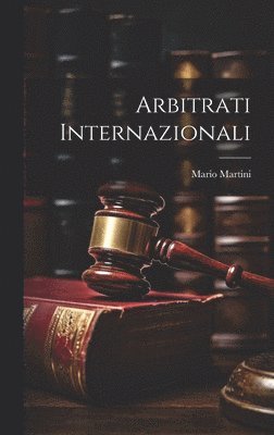 Mario Martini - Arbitrati Internazionali, Inbunden