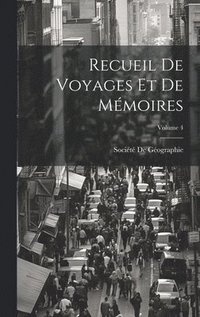 bokomslag Recueil De Voyages Et De Mémoires; Volume 4