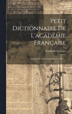 Petit Dictionnaire De L'acadmie Franaise 1