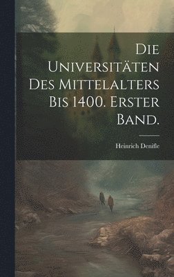 Heinrich Denifle - Universitäten des Mittelalters bis 1400. Erster Band., Inbunden