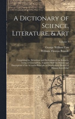 George William Cox, William Thomas Brande - Dictionary of Science, Literature, & Art, Inbunden