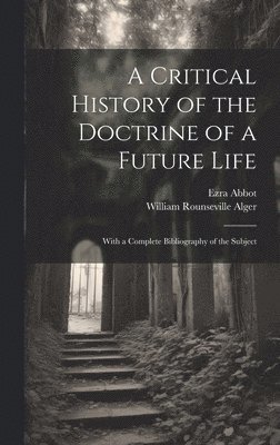 A Critical History of the Doctrine of a Future Life 1