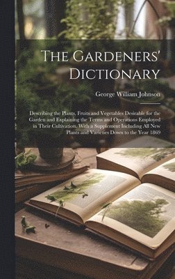 George William Johnson - Gardeners' Dictionary, Inbunden