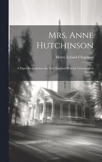bokomslag Mrs. Anne Hutchinson; a Paper Read Before the New England Historic Genealogical Society