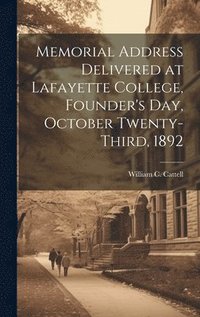 bokomslag Memorial Address Delivered at Lafayette College, Founder's Day, October Twenty-third, 1892