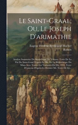 Robert, Eugène Frédéric Ferdinand Hucher - Saint-Graal; Ou, Le Joseph D'arimathie, Inbunden