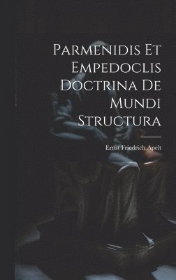 bokomslag Parmenidis Et Empedoclis Doctrina De Mundi Structura