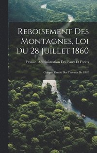 bokomslag Reboisement Des Montagnes, Loi Du 28 Juillet 1860