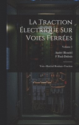 André Blondel, F Paul-DuBois, F. Paul-DuBois, F Blondel, André - Traction Électrique Sur Voies Ferrées, Inbunden