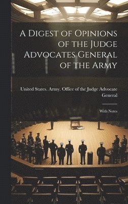 bokomslag A Digest of Opinions of the Judge Advocates General of the Army