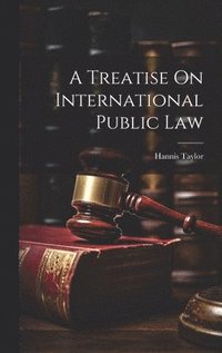 bokomslag A Treatise On International Public Law