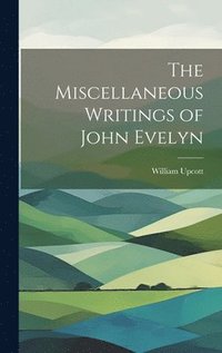 bokomslag The Miscellaneous Writings of John Evelyn