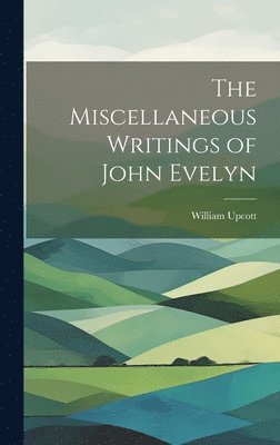 bokomslag Miscellaneous Writings of John Evelyn