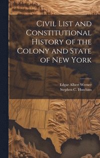 bokomslag Civil List and Constitutional History of the Colony and State of New York