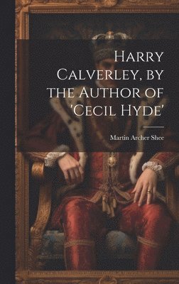 bokomslag Harry Calverley, by the Author of 'cecil Hyde'