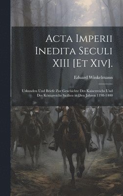 Acta Imperii Inedita Seculi XIII [Et Xiv]. 1