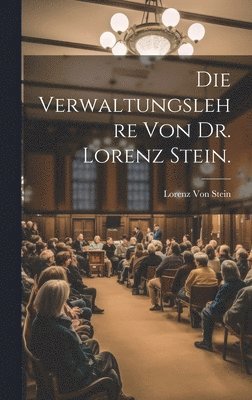 Die Verwaltungslehre von Dr. Lorenz Stein. 1