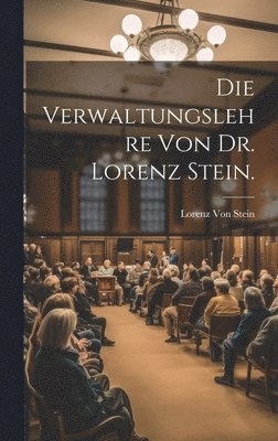 Lorenz Von Stein, Lorenz Von Stein - Verwaltungslehre von Dr. Lorenz Stein., Inbunden