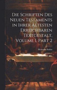 bokomslag Die Schriften Des Neuen Testaments in Ihrer ltesten Erreichbaren Textgestalt, Volume 1, part 2
