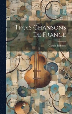 Trois Chansons De France 1