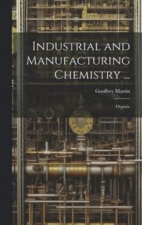 bokomslag Industrial and Manufacturing Chemistry ...