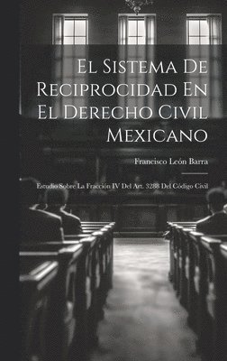 El Sistema De Reciprocidad En El Derecho Civil Mexicano 1