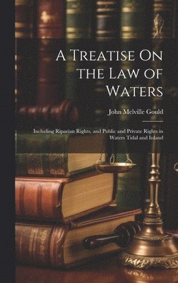 A Treatise On the Law of Waters 1