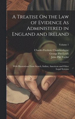 A Treatise On the Law of Evidence As Administered in England and Ireland 1