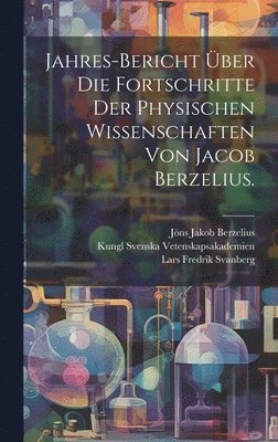 Jahres-Bericht ber die Fortschritte der physischen Wissenschaften von Jacob Berzelius. 1
