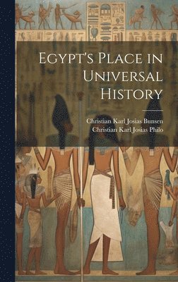 Christian Karl Josias Bunsen, Christian Karl Josias Philo - Egypt's Place in Universal History, Inbunden