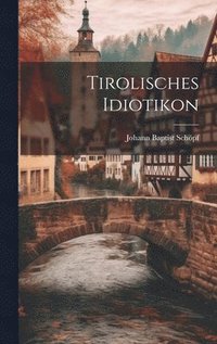 bokomslag Tirolisches Idiotikon