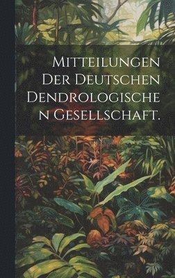 bokomslag Mitteilungen der deutschen dendrologischen Gesellschaft.