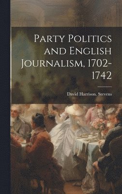 bokomslag Party Politics and English Journalism, 1702-1742