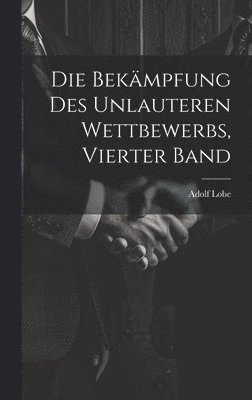 Bekämpfung des unlauteren Wettbewerbs, Vierter Band