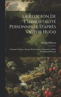 bokomslag La religion de l'immortalit personnelle d'aprs Victor Hugo