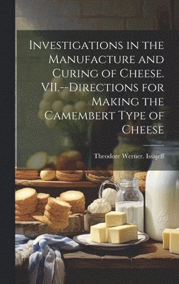 Investigations in the Manufacture and Curing of Cheese. VII.--Directions for Making the Camembert Type of Cheese 1