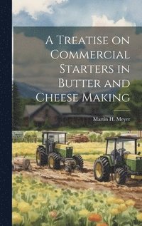 bokomslag Treatise on Commercial Starters in Butter and Cheese Making