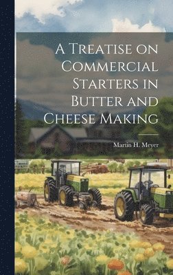 bokomslag Treatise on Commercial Starters in Butter and Cheese Making