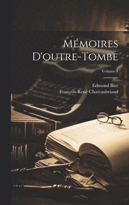 François-René Chateaubriand, Edmond Biré - Mémoires d'outre-tombe; Volume 4, Inbunden