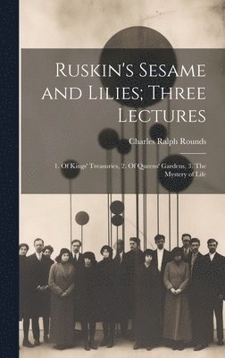 bokomslag Ruskin's Sesame and Lilies; Three Lectures