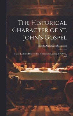 The Historical Character of St. John's Gospel 1