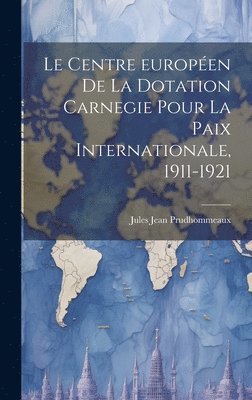 bokomslag Centre européen de la Dotation Carnegie pour la paix internationale, 1911-1921