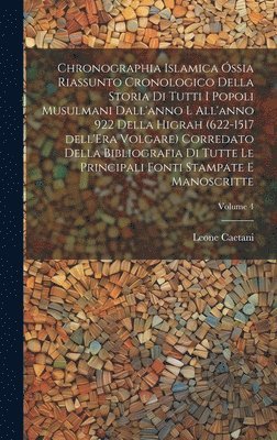 bokomslag Chronographia Islamica ssia riassunto cronologico della storia di tutti i popoli musulmani dall'anno l all'anno 922 della Higrah (622-1517 dell'Era Volgare) corredato della bibliografia di tutte le