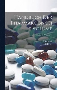 bokomslag Handbuch der Pharmakognosie Volume; Volume 1; Series 1