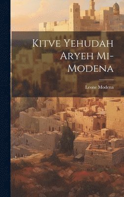 Leone Modena - Kitve Yehudah Aryeh mi-Modena, Inbunden