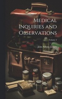 bokomslag Medical Inquiries and Observations; Volume 2