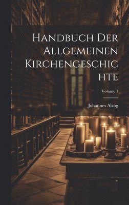 Handbuch der allgemeinen Kirchengeschichte; Volume 1 1