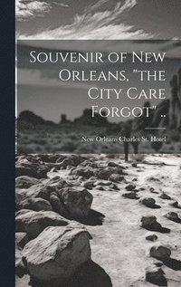 bokomslag Souvenir of New Orleans, "the City Care Forgot" ..